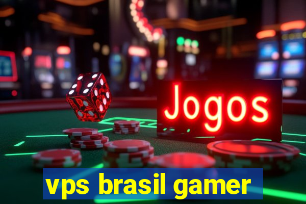 vps brasil gamer